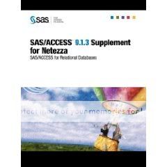 SAS/ACCESS(R) 9.1.3 Supplement for Netezza SAS/ACCESS(R) 9.1.3 Supplement for Netezza